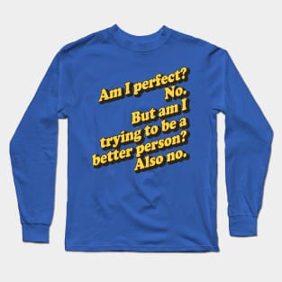 Am I Perfect? No Long Sleeve T-Shirt